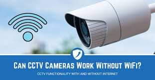Do CCTV Cameras Need WiFi