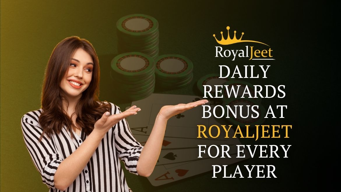 Daily Rewards Bonus at Royaljeet for Every Player